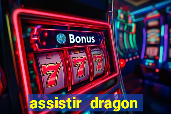assistir dragon super dublado